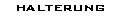 HALTERUNG